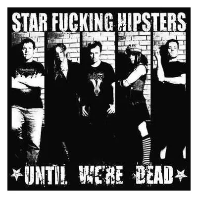 CD Star Fucking Hipsters: Until We're Dead