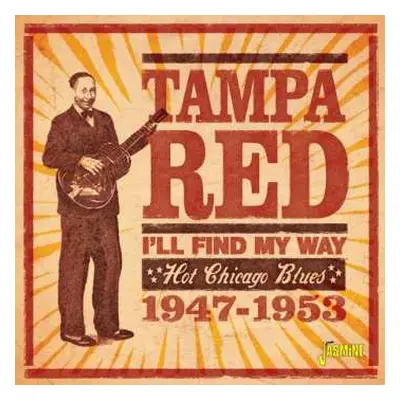 CD Tampa Red: I'll Find My Way - Hot Chicago Blues 1947-1953