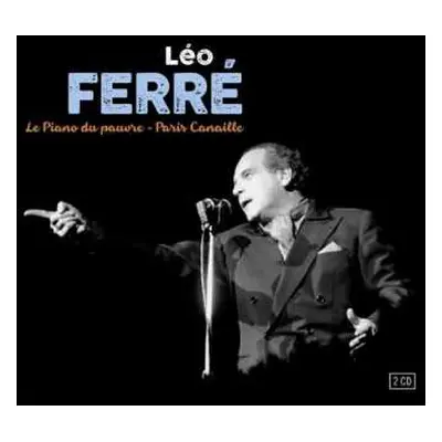 2CD Léo Ferré: Le Piano Du Pauvre - Paris Canaille