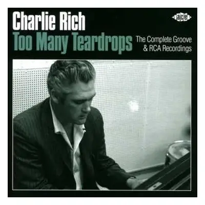 2CD Charlie Rich: Too Many Teardrops - The Complete Groove & RCA Recordings