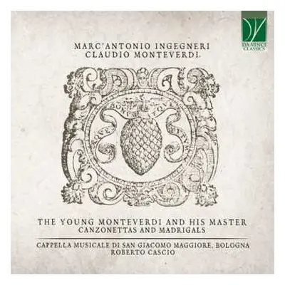 CD Claudio Monteverdi: The Young Monteverdi And His Master - Canzonettas And Madrigals