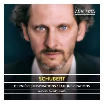 CD Franz Schubert: Dernières Inspirations / Late Inspirations