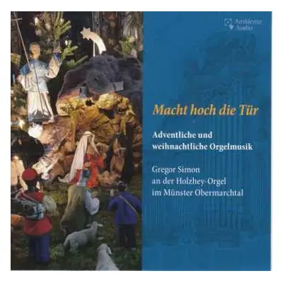 CD Johann Pachelbel: Orgelmusik Für Advent & Weihnachten "macht Hoch Die Tür"