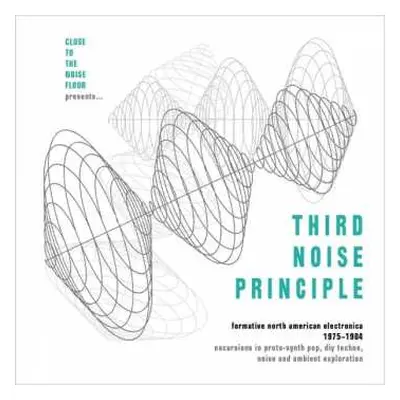 4CD/Box Set Various: Close To The Noise Floor Presents... Third Noise Principle (Formative North