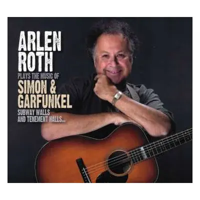 CD Arlen Roth: Plays The Music Of Simon & Garfunkel - Subway Walls And Tenement Halls...