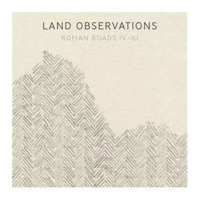 LP/CD Land Observations: Roman Roads IV-XI