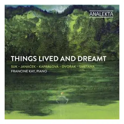 CD Leoš Janáček: Francine Kay - Things Lived And Dreamt