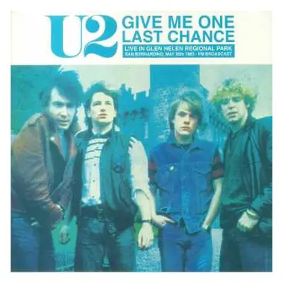 LP U2: Give Me One Last Chance: Live In Glen Helen Regional Park San Bernardino, May 30th 1983 -