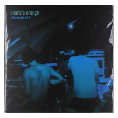 2LP Electric Orange: Unterwasser Vol.1 CLR | LTD | NUM