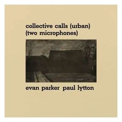 LP Evan Parker & Paul Lytton: Collective Calls (Urban) (Two Microphones)