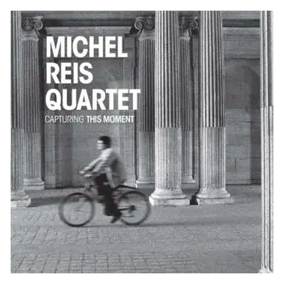 CD Michel Reis Quartet: Capturing This Moment