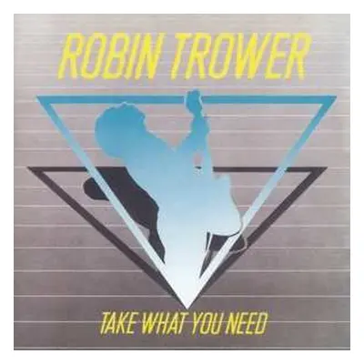 CD Robin Trower: Take What You Need