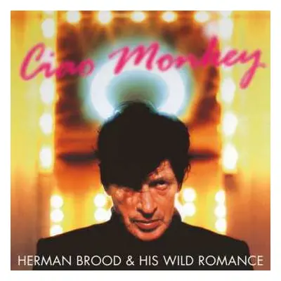 LP Herman Brood & His Wild Romance: Ciao Monkey LTD | NUM | CLR