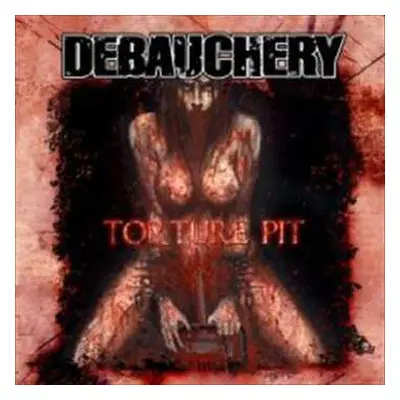 CD Debauchery: Torture Pit