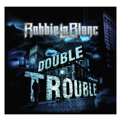 CD Robbie LaBlanc: Double Trouble