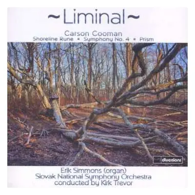 CD Carson Cooman: Liminal: Shoreline Rune / Symphony No. 4 / Prism