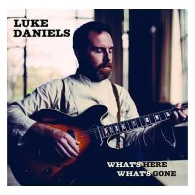 CD Luke Daniels: What's Here What's Gone