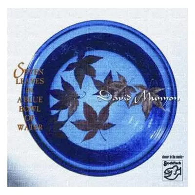 CD David Munyon: Seven Leaves In A Blue Bowl Of Water