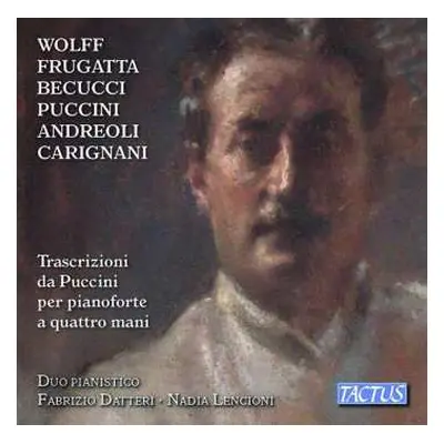 CD Bernardo Wolff: Transcrizionie Da Puccini Per Pianoforte A Quattro Mani