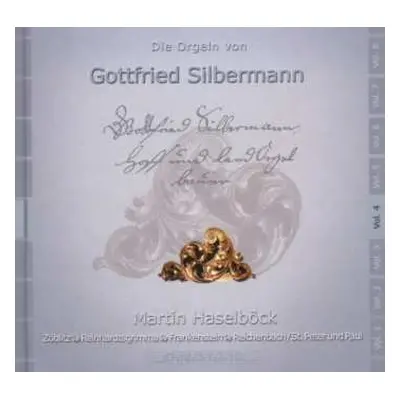 CD Martin Haselböck: Die Orgeln Von Gottfried Silbermann Vol. 4 (Zöblitz, Reinhardtsgrimma, Fran