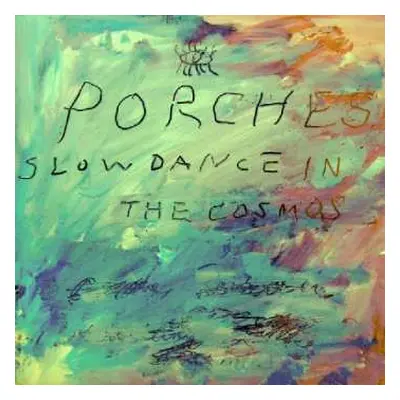 LP Porches: Slow Dance In The Cosmos