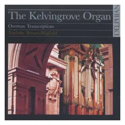 CD Timothy Byram-Wigfield: The Kelvingrove Organ: Overture Transcriptions