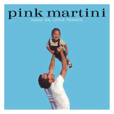 2LP Pink Martini: Hang On Little Tomato