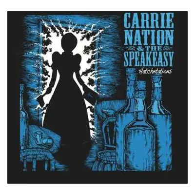 LP Carrie Nation And The Speakeasy: Hatchetations