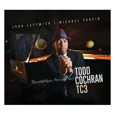 CD Todd Cochran TC3: Then And Again, Here And Now