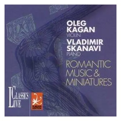 CD Oleg Kagan: Romantic Music & Miniatures