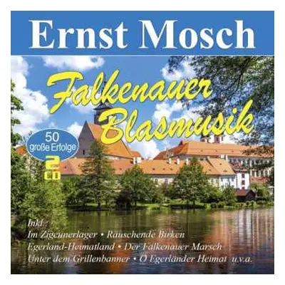 2CD Ernst Mosch Und Seine Original Egerländer Musikanten: Falkenauer Blasmusik: 50 Große Erfolge