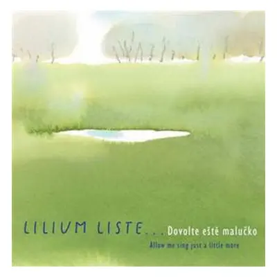 CD Lilium Liste: Dovolte Eště Malučko