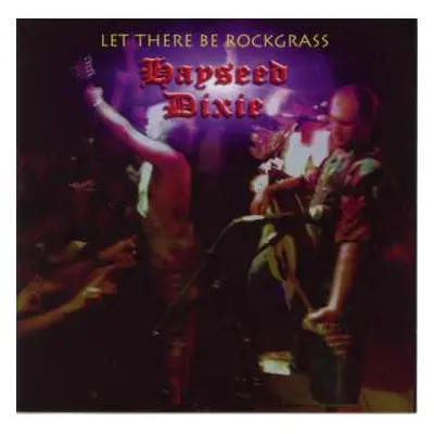 CD Hayseed Dixie: Let There Be Rockgrass