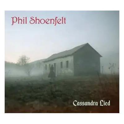 CD Phil Shöenfelt: Cassandra Lied