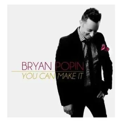 CD Bryan Popin: You Can Make It