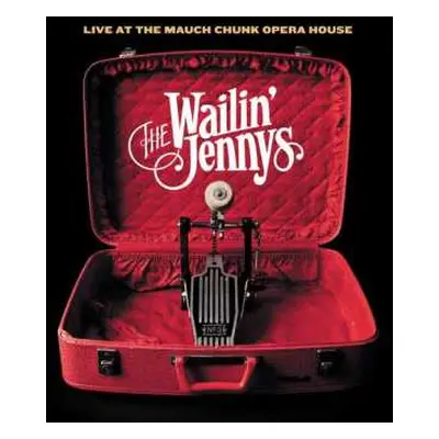 CD The Wailin' Jennys: Live At The Mauch Chunk Opera House