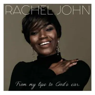 CD Rachel John: From My Lips To God's Ear