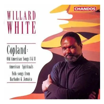 CD Aaron Copland: Old American Songs I & II; American Spirituals; Folk-Songs From Barbados & Jam