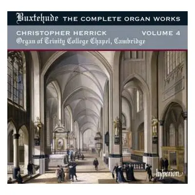 CD Dieterich Buxtehude: The Complete Organ Works, Volume 4 - Trinity College Chapel, Cambridge