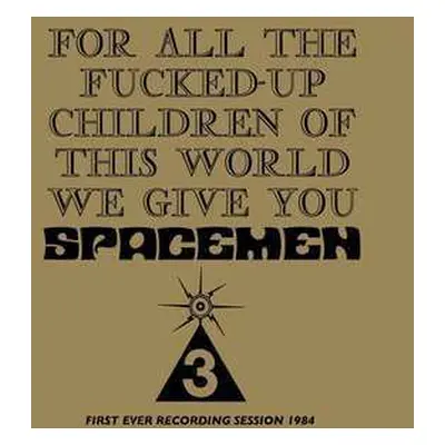 CD Spacemen 3: For All The Fucked-Up Children Of This World We Give You Spacemen 3 (First Ever R