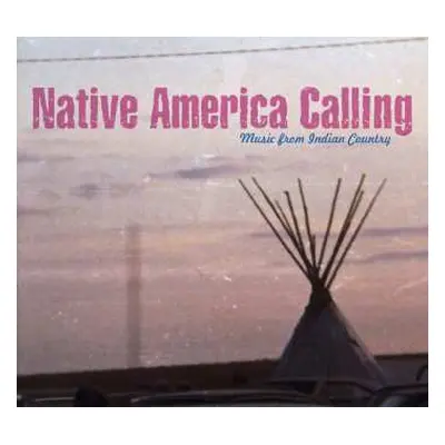 CD Various: Native America Calling - Music From Indian Country