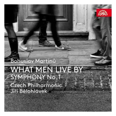 CD Bohuslav Martinů: What Men Live By / Symphony No.1