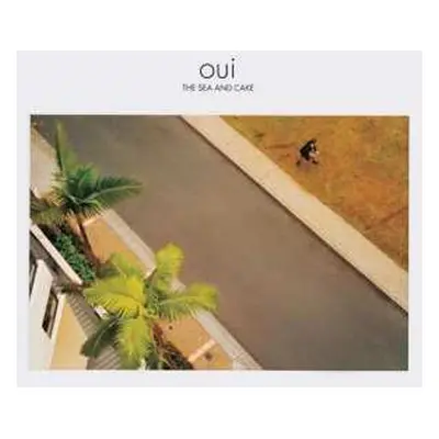 LP The Sea And Cake: Oui LTD | CLR