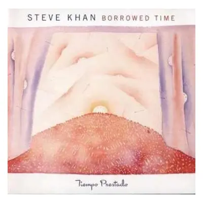 CD Steve Khan: Borrowed Time = Tiempo Prestado