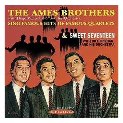 CD The Ames Brothers: The Ames Brothers Sing Famous Hits Of Famous Quartets & Sweet Seventeen