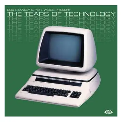 CD Bob Stanley: The Tears Of Technology