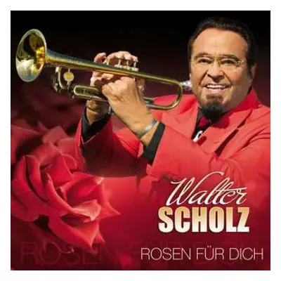 CD Walter Scholz: Rosen Für Dich