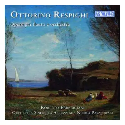 CD Ottorino Respighi: Opere Per Flauto E Orchestra