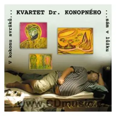 CD Kvartet Dr. Konopného: V Kokonu Svršků Sám V Lůžku