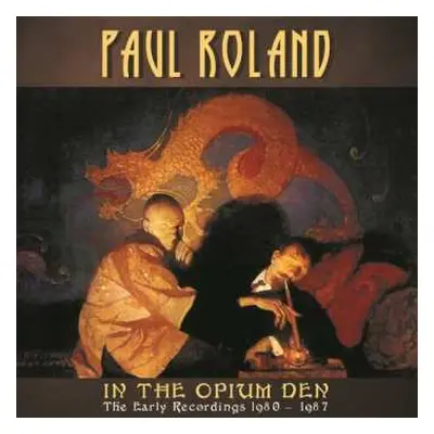 2CD Paul Roland: In The Opium Den - The Early Recordings 1980-1987